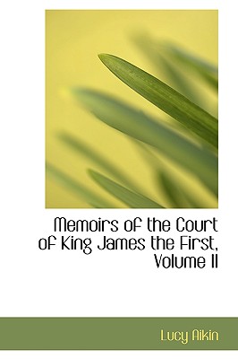 Memoirs of the Court of King James the First