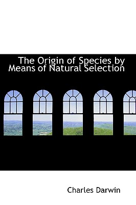The Origin of Species by Means of Natural Selection Image for The Origin of Species by Means of Natural Selection