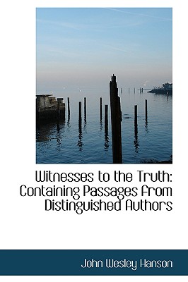 Witnesses to the Truth: Containing Passages from Distinguished Authors