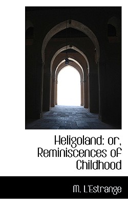 Heligoland: Or, Reminiscences of Childhood