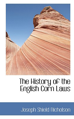 The History of the English Corn Laws