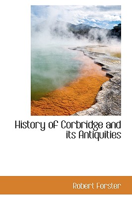 History of Corbridge and its Antiquities Image for History of Corbridge and its Antiquities