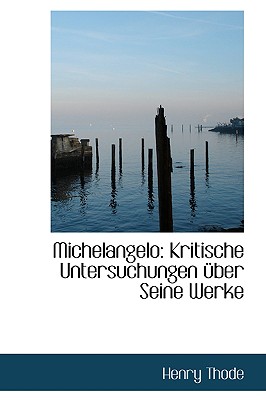 Image for Michelangelo: Kritische Untersuchungen über Seine Werke