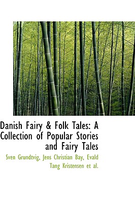 Danish Fairy & Folk Tales: A Collection of Popular Stories and Fairy Tales