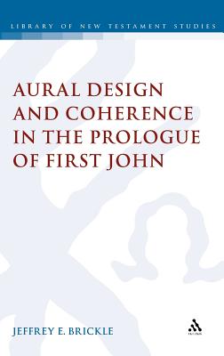 Aural Design and Coherence in the Prologue of First John (The Library of New Testament Studies)