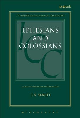 A Critical and Exegetical Commentary on the Epistles to the Ephesians and to the Colossians