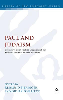 Paul and Judaism: Crosscurrents In Pauline Exegesis And The Study Of Jewish-Christian Relations (The Library of New Testament Studies)