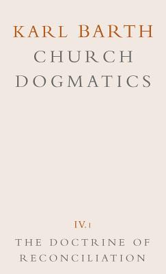 Church Dogmatics; the Doctrine of Reconciliation, Volume 4 - Part 1