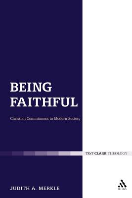 Being Faithful: Christian Commitment in Modern Society (Ecclesiological Investigations)
