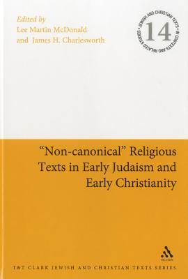 Non-canonical Religious Texts in Early Judaism and Early Christianity (Jewish and Christian Texts)