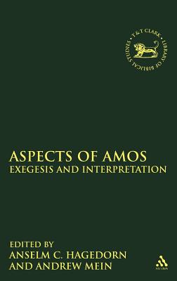 Aspects of Amos: Exegesis and Interpretation (The Library of Hebrew Bible/Old Testament Studies)