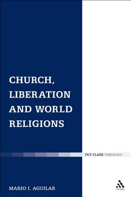 Church, Liberation and World Religions (Ecclesiological Investigations)