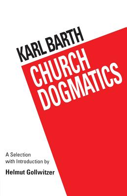 Barth's Church Dogmatics: A Selection with Introduction