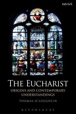 Eucharist, The: Origins and Contemporary Understandings