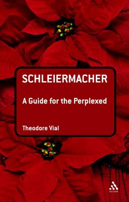 Schleiermacher: A Guide for the Perplexed (Guides for the Perplexed)