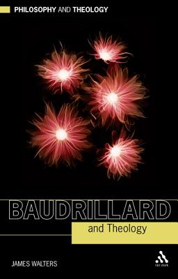 Baudrillard and Theology (Philosophy and Theology)