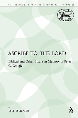 Image for Ascribe to the Lord: Biblical and Other Essays in Memory of Peter C. Craigie (The Library of Hebrew Bible/Old Testament Studies)