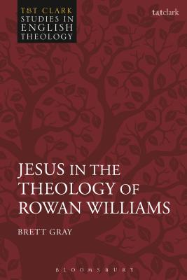 Jesus in the Theology of Rowan Williams (T&T Clark Studies in English Theology)