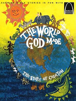The World God Made: The Story of Creation (Genesis 1 and 2 for Children) (Arch Books)
