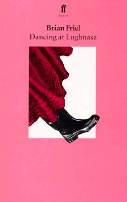Dancing at Lughnasa: A Play