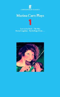 Plays One: Low in the Dark, The Mai, Portia Coughlan, By the Bog of Cats. (Contemporary Classics ) (v. 1)
