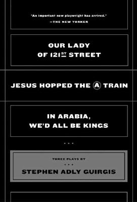 Our Lady of 121st Street: Jesus Hopped the A Train; In Arabia, We'd All Be Kings