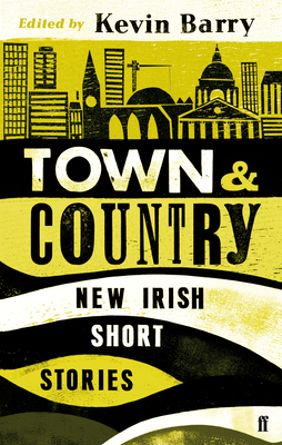 Town and Country: New Irish Short Stories [Paperback] Barry, Kevin