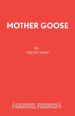Mother Goose - A Basic Pantomime in Three Acts