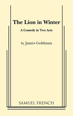 The Lion in Winter: A Comedy in Two Acts