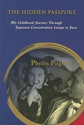 Hidden Passport: My Childhood Journey Through Japanese Concentration Camps in Java