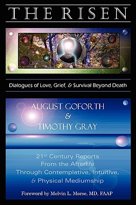 The Risen: Dialogues of Love, Grief & Survival Beyond Death [Paperback] Goforth, August and Gray, Timothy