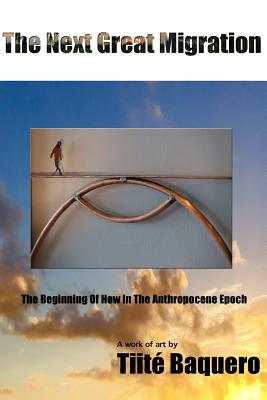 The Next Great Migration: The Beginning Of How In The Anthropocene Epoch
