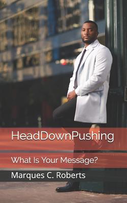 HeadDownPushing: What Is Your Message