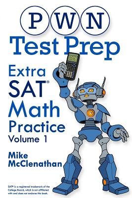 Image for PWN Test Prep: Extra SAT Math Practice Volume 1 PWN Test Prep: Extra SAT Math Practice Volume 1