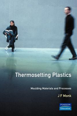 Thermosetting Plastics: Moulding Materials and Processes (Polymer Science and Technology)