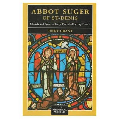 Abbot Suger of St-Denis (The Medieval World)