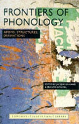 Frontiers of Phonology Atoms, Structures and Derivations Image for Frontiers of Phonology Atoms, Structures and Derivations