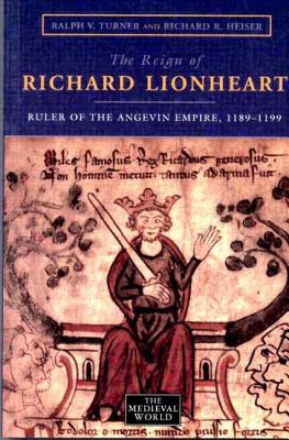 The Reign of Richard Lionheart (The Medieval World)