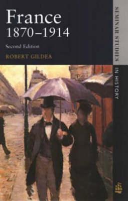 France 1870-1914 [2nd Edition] [Seminar Studies in History]