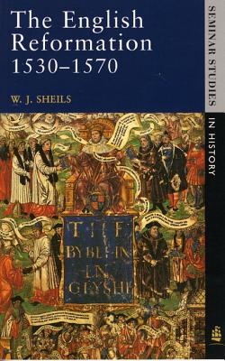The English Reformation 1530 - 1570 (Seminar Studies)