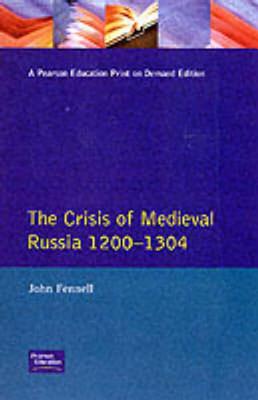 The Crisis of Medieval Russia 1200-1304 (Longman History of Russia)