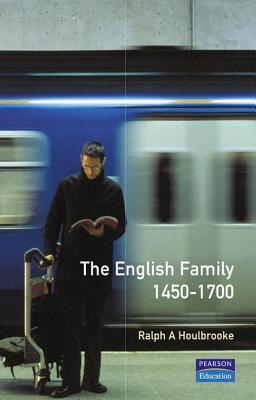 The English Family, 1450-1700 (Themes in British Social History)
