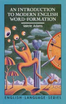 An Introduction to Modern English Word-Formation (English Language)