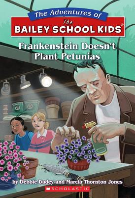 Image for Frankenstein Doesn't Plant Petunias (The Adventures Of The Bailey School Kids)
