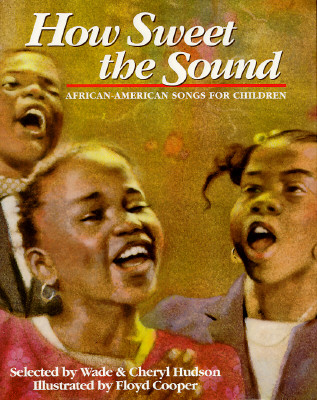How Sweet the Sound: African-American Songs for Children