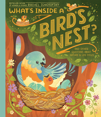 What's Inside A Bird's Nest: And Other Questions About Nature & Life Cycles