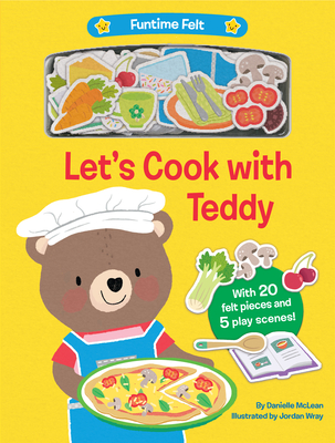 Let's Cook with Teddy: With 20 colorful felt play pieces (Funtime Felt)