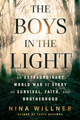 Boys in the Light: An Extraordinary World War II Story of Survival, Faith, and Brotherhood