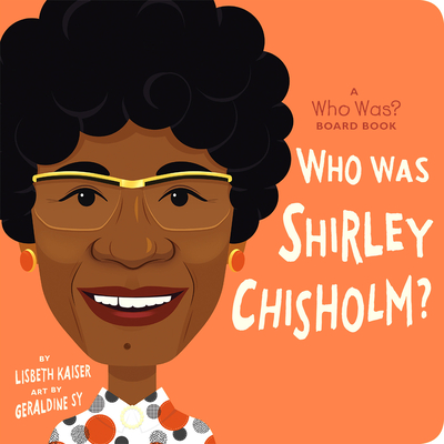 Who Was Shirley Chisholm: A Who Was Board Book