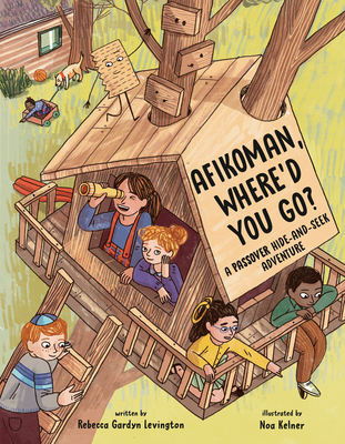 Afikoman, Where'd You Go: A Passover Hide-And-Seek Adventure